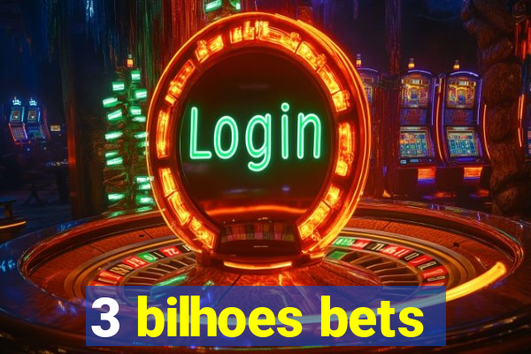 3 bilhoes bets